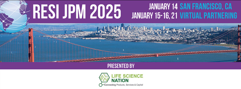 RESI JPM 2025 - January 14 San Francisco, CA  January 15-16, 21 Virtual Partnering - Presented by: Life Science Nation "Connecting Products, Services & Capital"