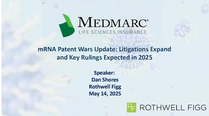 2025-05-14-mRNA Patent Wars Update Litigations Expand and Key Rulings Expected in 2025